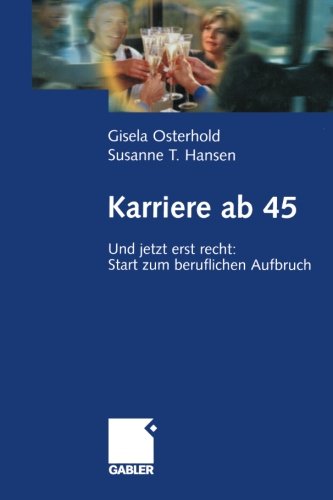 Gisela Osterhold, Susanne T. Hansen - «Karriere ab 45: Und jetzt erst recht: Start zum beruflichen Aufbruch (German Edition)»