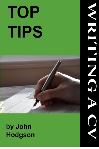 Top Tips: Writing a CV/Resume: Follow these tips and increase your chance of getting an interview by 1000%. (Volume 2)