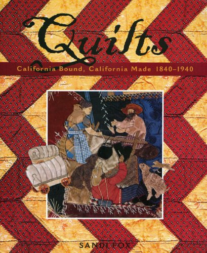 Quilts: California Bound, California Made, 1840-1940