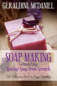 Geraldine McDaniel - «Soap Making Made Easy»
