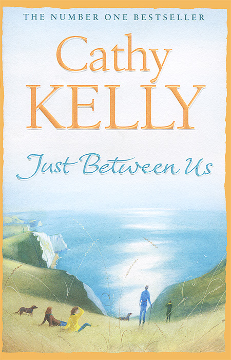 Cathy Kelly - «Just Between Us»