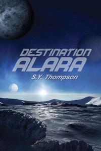 S. Y. Thompson - «Destination Alara»