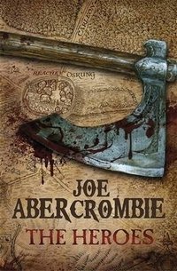 Joe Abercrombie - «The Heroes»