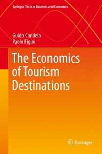 The Economics of Tourism Destinations (Springer Texts in Business and Economics)