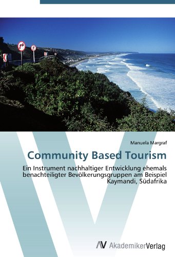 Community Based Tourism: Ein Instrument nachhaltiger Entwicklung ehemals benachteiligter Bevolkerungsgruppen am Beispiel Kaymandi, Sudafrika (German Edition)