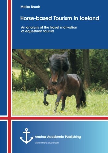 Horse-based Tourism in Iceland - An analysis of the travel motivation of equestrian tourists