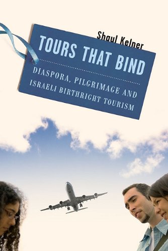Shaul Kelner - «Tours That Bind: Diaspora, Pilgrimage, and Israeli Birthright Tourism»