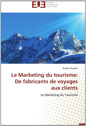 Le Marketing du tourisme: De fabricants de voyages aux clients (French Edition)