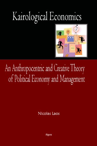 Nicolas Laos - «Kairological Economics: An Anthropocentric and Creative Theory of Political Economy and Management»