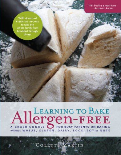 Colette Martin - «Learning to Bake Allergen-Free: A Crash Course for Busy Parents on Baking without Wheat, Gluten, Dairy, Eggs, Soy or Nuts»