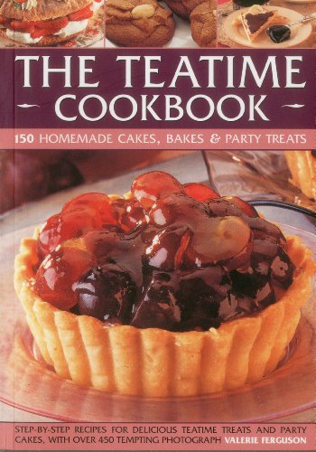 The Teatime Cookbook - 150 Homemade Cakes, Bakes & Party Treats: Delectable recipes for afternoon teas and party cakes, shown in 450 step-by-step photographs