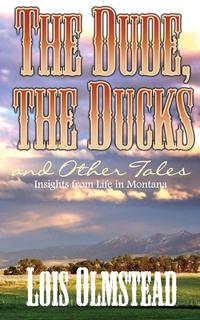 Lois Olmstead - «The Dude, The Ducks and Other Tales»
