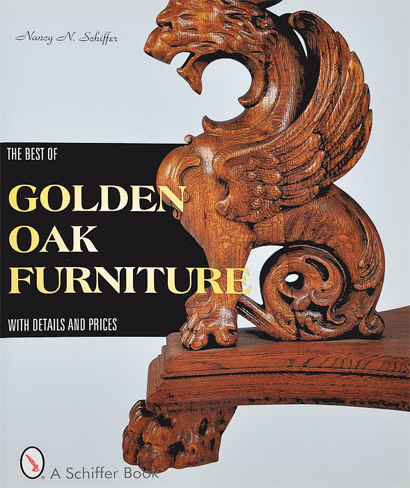 Nancy N. Schiffer - «The Best of Golden Oak Furniture: With Details and Prices»