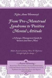 Nola A Hennessy - «From Pre-Menstrual Syndrome (PMS) to Positive Mental Attitude (PMA)»
