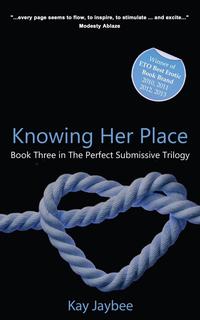Kay Jaybee - «Knowing her Place - Book Three in The Perfect Submissive Trilogy»