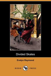 Evelyn Raymond - «Divided Skates (Dodo Press)»