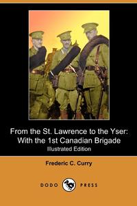 Frederic C. Curry - «From the St. Lawrence to the Yser»