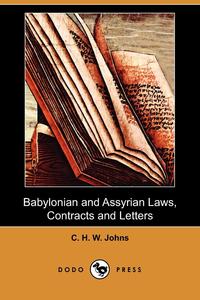 C. H. W. Johns - «Babylonian and Assyrian Laws, Contracts and Letters (Dodo Press)»