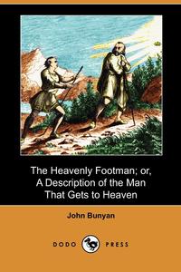 John Bunyan - «The Heavenly Footman; Or, a Description of the Man That Gets to Heaven (Dodo Press)»