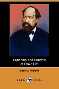 Sunshine and Shadow of Slave Life (Dodo Press)