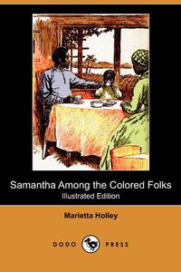 Samantha Among the Colored Folks (Illustrated Edition) (Dodo Press)
