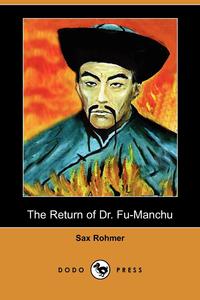Sax Rohmer - «The Return of Dr. Fu-Manchu (Dodo Press)»