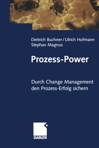 Dietrich Buchner, Ulrich Hofmann, Stephan Magnus - «Prozess-Power: Durch Change Management den Prozesserfolg sichern (German Edition)»