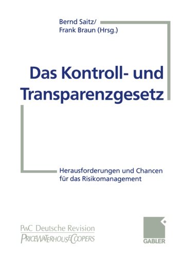Bernd Saitz, Frank Braun - «Das Kontroll- und Transparenzgesetz: Herausforderungen und Chancen fur das Risikomanagement (German Edition)»