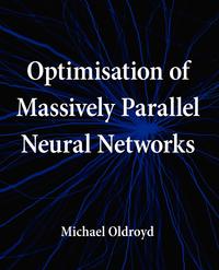 Optimisation of Massively Parallel Neural Networks