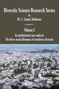 C. Lamar Robinson - «Diversity Science Research Series. Volume I - An Attributional Case Analysis»