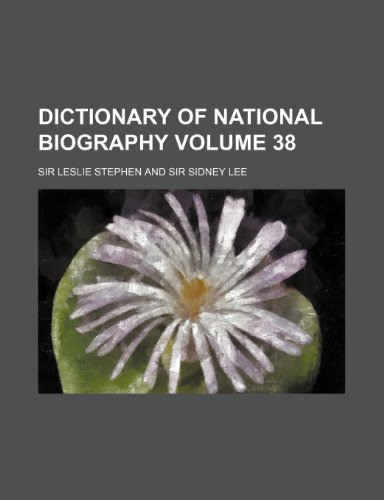 Sir Leslie Stephen - «Dictionary of national biography Volume 38»