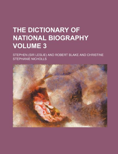 The Dictionary of national biography Volume 3