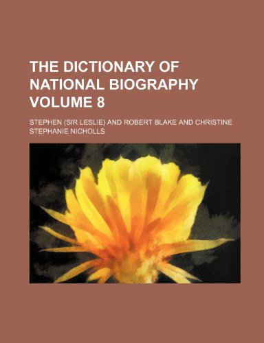 Stephen - «The Dictionary of national biography Volume 8»