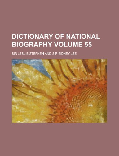 Dictionary of national biography Volume 55