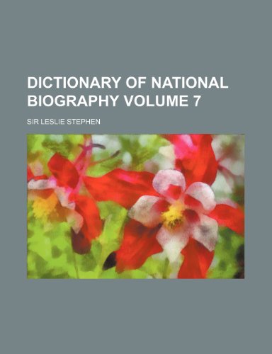 Sir Leslie Stephen - «Dictionary of national biography Volume 7»