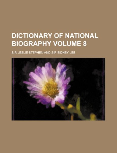 Sir Leslie Stephen - «Dictionary of national biography Volume 8»