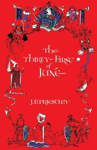 J. B. Priestley - «The Thirty-First of June»