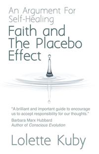Lolette Kuby - «Faith and the Placebo Effect»