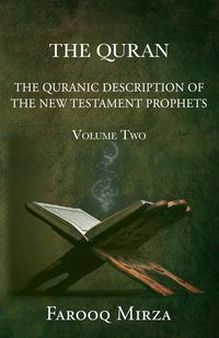 THE QURAN THE QURANIC DESCRIPTION OF THE NEW TESTAMENT PROPHETS (Zachariah, Mary, John the Baptist, and Jesus) AND MONOTHEISM OF ISLAM VERSUS CHRISTIAN TRINITY