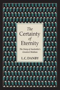 L. C. Danby - «The Certainty of Eternity»