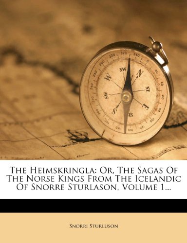 The Heimskringla: Or, The Sagas Of The Norse Kings From The Icelandic Of Snorre Sturlason, Volume 1...
