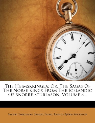 Snorri Sturluson, Samuel Laing - «The Heimskringla: Or, The Sagas Of The Norse Kings From The Icelandic Of Snorre Sturlason, Volume 3...»