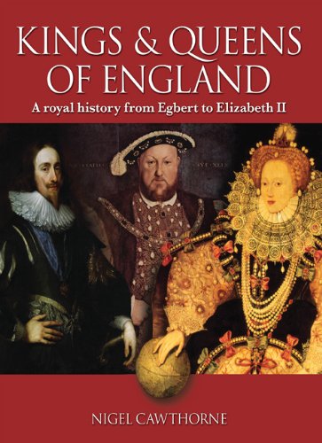 Nigel Cawthorne - «The Kings and Queens of England: A Royal History from Egbert to Elizabeth II»