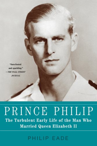 Philip Eade - «Prince Philip: The Turbulent Early Life of the Man Who Married Queen Elizabeth II»