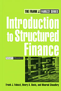 Frank J. Fabozzi, Henry A. Davis and Moorad Choudhry - «Introduction to Structured Finance»