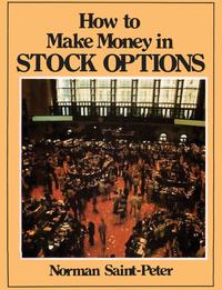 Norman Saint Peter - «How to Make Money in Stock Options»