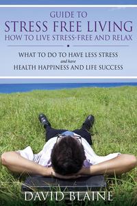 David Blaine - «Guide to Stress Free Living»