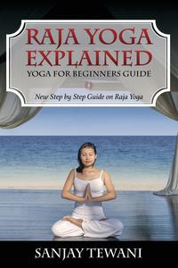 Sanjay Tewani - «Raja Yoga Explained»