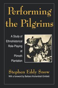 Stephen E. Snow - «Performing the Pilgrims»