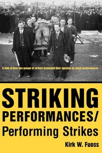 Kirk W. Fuoss - «Striking Performances/Performing Strikes»